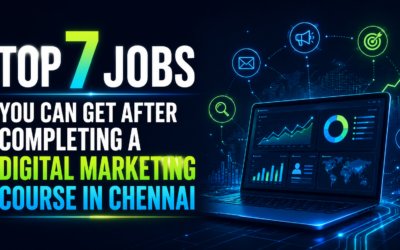 Top 7 Jobs You Can Get After Completing a Digital Marketing Course in Chennai